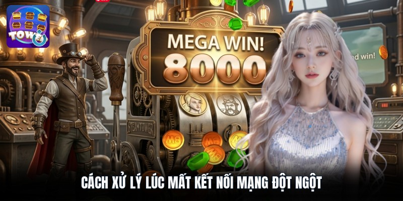 Cách xử lý lúc mất kết nối mạng đột ngột